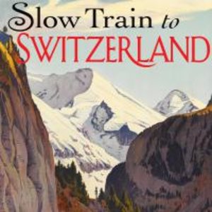 cover image of Slow Train to Switzerland
